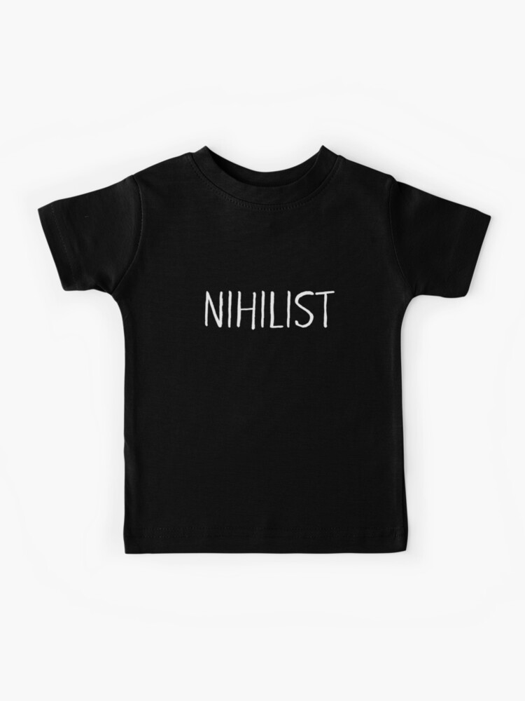 Nihilist T-Shirt Nihilism" Kids T-Shirt for Sale by Yipptee Shirts | Redbubble