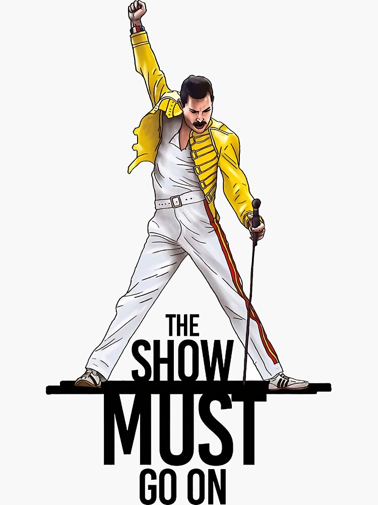 Show must gone on. Show must gone on. Шоу продолжается. Freddie mercury show must go. Фредди меркьюри show must go on.