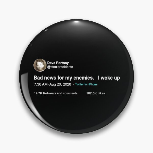 Item preview, Dave Portnoy Bad News for My Enemies I Woke Up No2 designed and sold by HeloiseVeume.