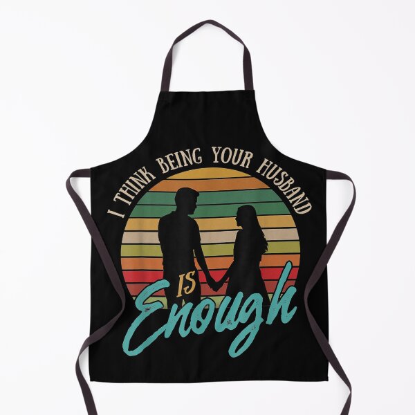 Item preview, I Think Being Your Husband Is Enough designed and sold by vickiknopp.
