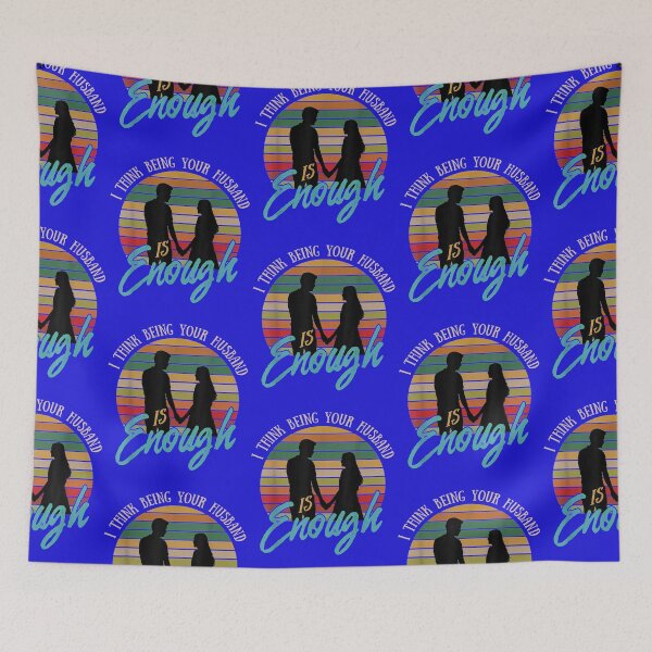 Item preview, I Think Being Your Husband Is Enough designed and sold by vickiknopp.