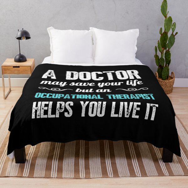 Item preview, a doctor may save your life but an Occupational therapist helps you live it designed and sold by ReichBourne.