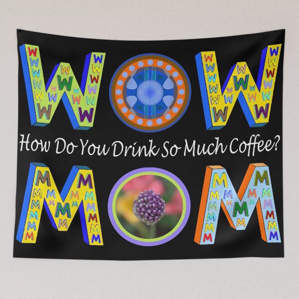 Item preview, Wow Mom How Do You Drink So Much Coffee? designed and sold by artfulnotebook.