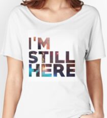 I'm Still Here - Treasure Planet Women's Relaxed Fit T-Shirt