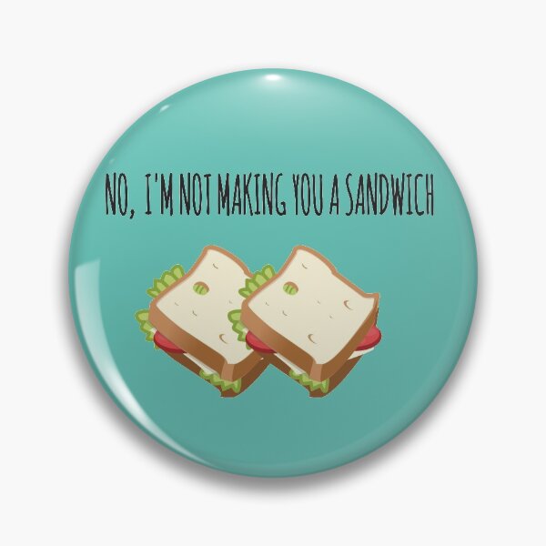 Item preview, No, I'm not making you a sandwich. Summer House designed and sold by luvmhykdesigns.