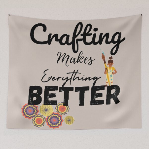 Item preview,  Crafting makes everything better designed and sold by Simi2020.