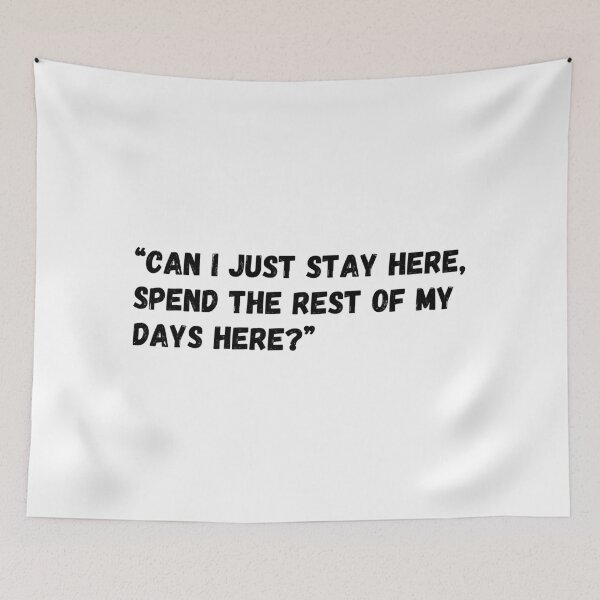 Item preview, Can I just stay here, spend the rest of the days here? designed and sold by simplysharon.