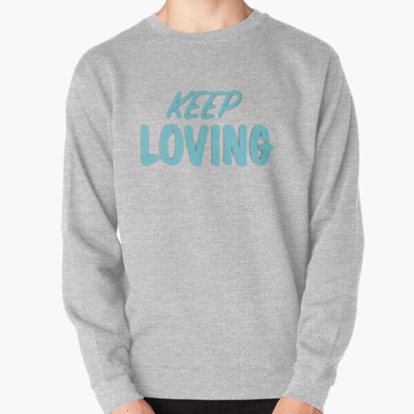 keep Loving Pullover Sweatshirt
