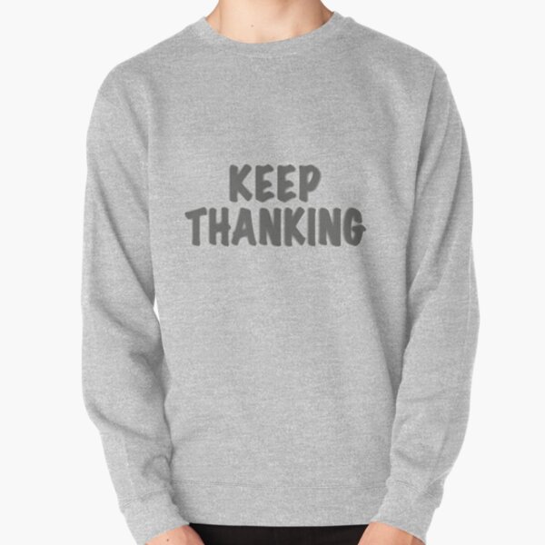 Keep Thanking Pullover Sweatshirt