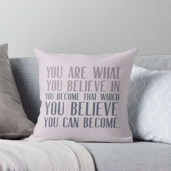Item preview, You are what you believe in.  You become that which you believe you can become.  designed and sold by squishyrainbow.
