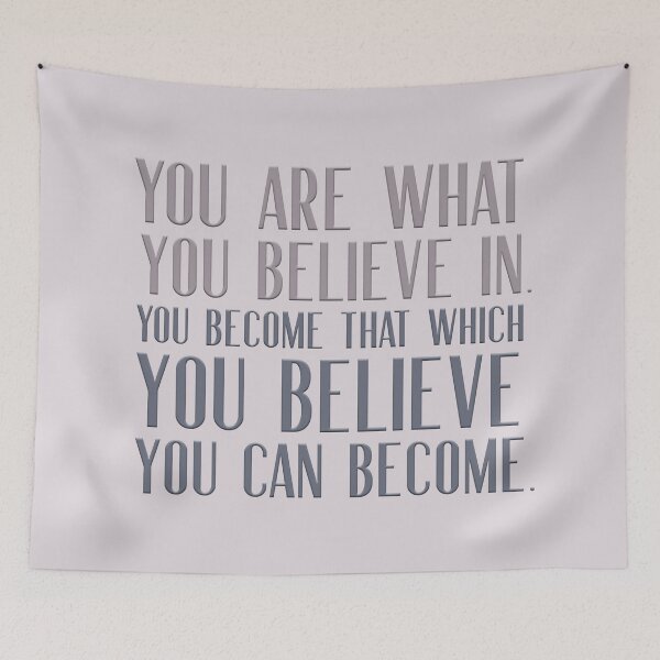 Item preview, You are what you believe in.  You become that which you believe you can become.  designed and sold by squishyrainbow.