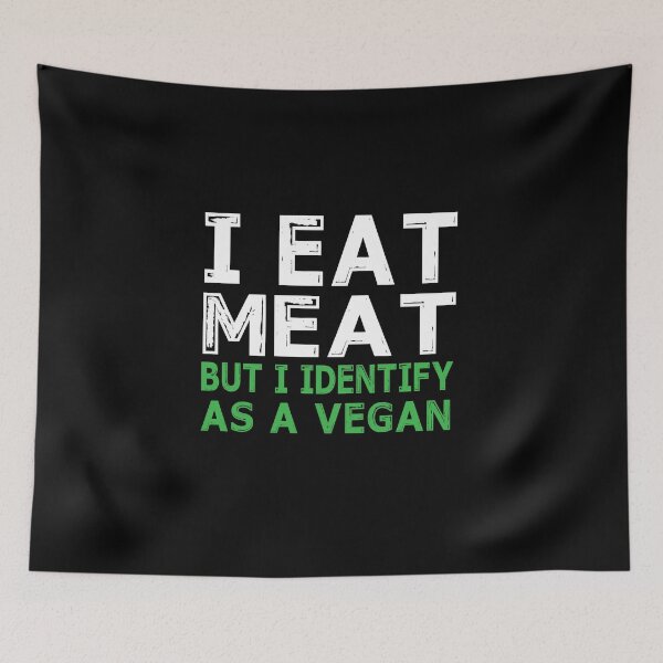 Item preview, I Eat Meat But I Identify As A Vegan designed and sold by FordLixBe.