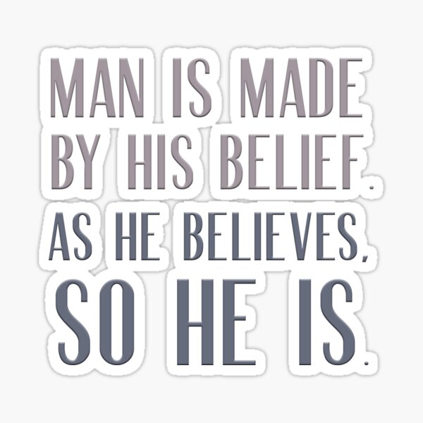 man-is-made-by-his-belief-as-he-believes-so-he-is-sticker-by