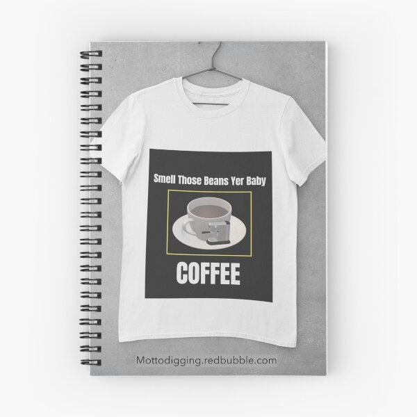 Item preview, T-Shirt Smell Those Beans Yer Baby COFFEE designed and sold by MottoDigging.