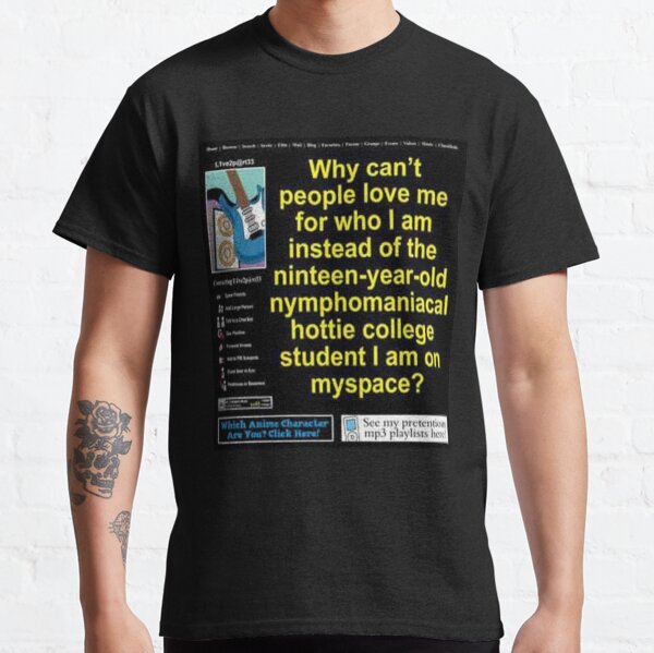 19yro nymphomaniac Classic T-Shirt