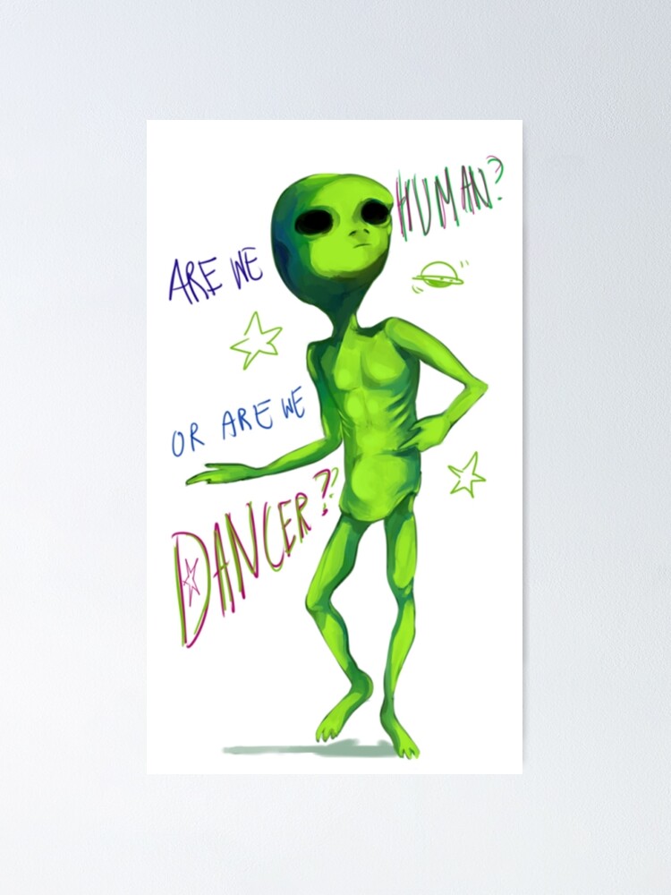 are-we-human-or-are-we-dancer-poster-by-meganbxiley-redbubble