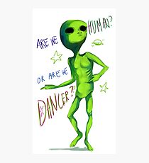 Are we human? Or are we dancer? Photographic Print