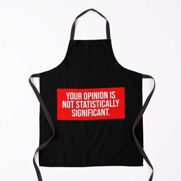 Item preview, Your Opinion Is Not Statistically Significant Statistics designed and sold by Sour Soul.