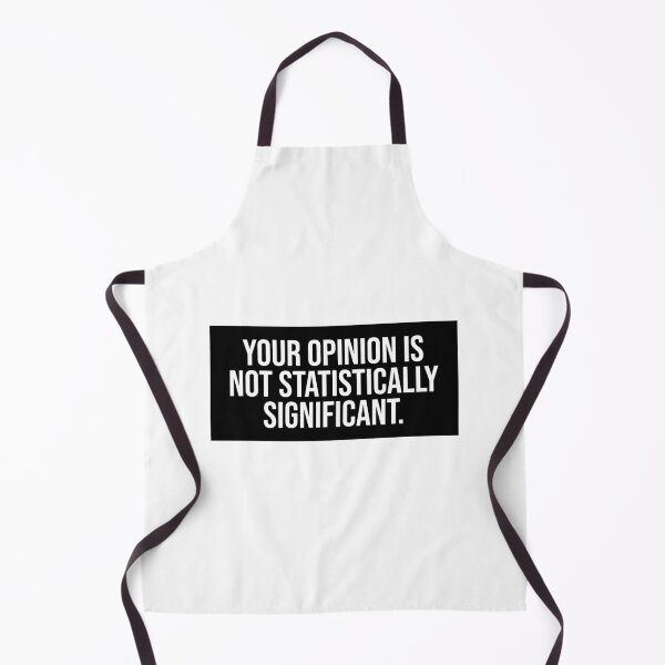 Item preview, Your Opinion Is Not Statistically Significant Funny designed and sold by Sour Soul.