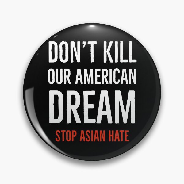 Item preview, Don't Kill Our American Dream Stop Asian Hate & Racism designed and sold by SereneSouls.