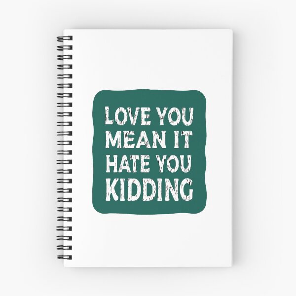 Item preview, Love you mean it hate you kidding designed and sold by LeMaya80.