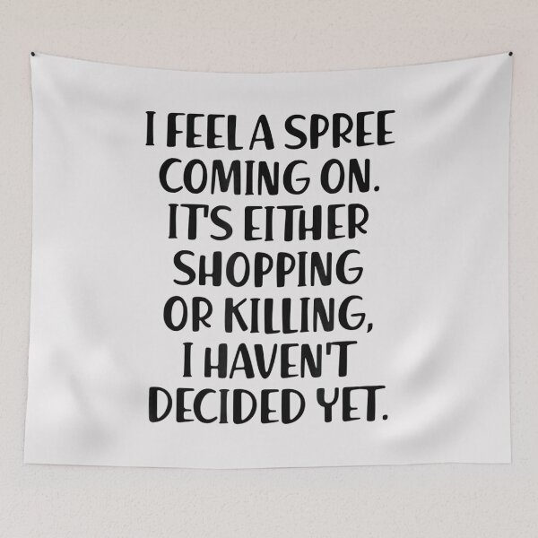 Item preview, I Feel A Spree Coming On It's Either Shopping Or Killing Fun T-Shirt designed and sold by Lukifo-Tender.
