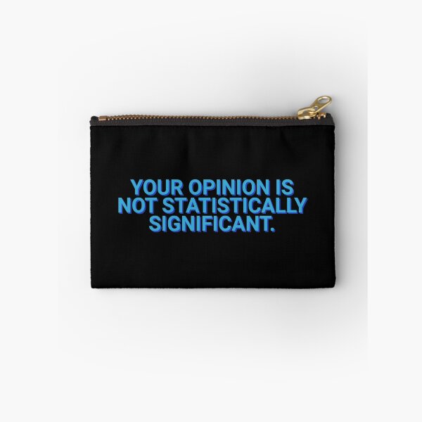 Item preview, Your Opinion Is Not Statistically Significant Sarcasm designed and sold by Sour Soul.