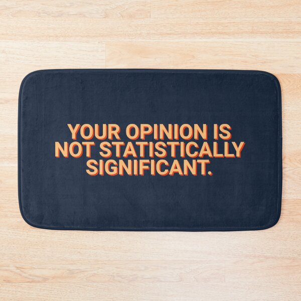 Item preview, Your Opinion Is Not Statistically Significant Sarcastic designed and sold by Sour Soul.