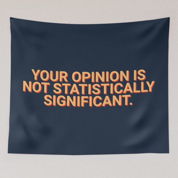 Item preview, Your Opinion Is Not Statistically Significant Sarcastic designed and sold by Sour Soul.