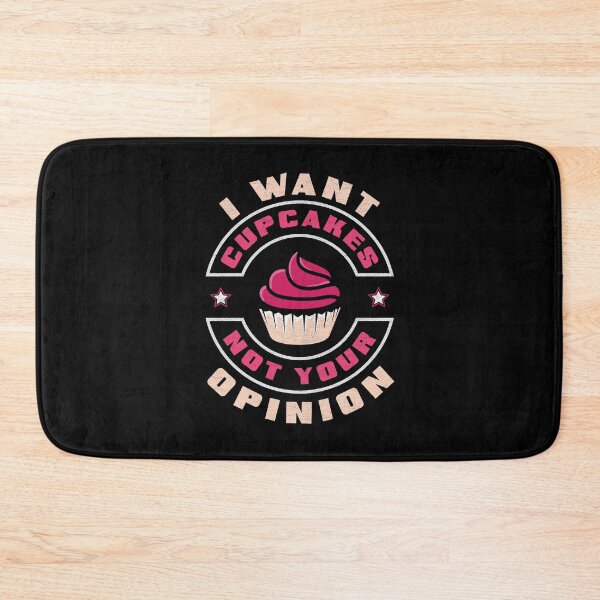 Item preview, I Want Cupcakes Not Your Opinion Muffin Baking Confectionery designed and sold by ShopTheStyle.