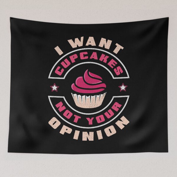 Item preview, I Want Cupcakes Not Your Opinion Muffin Baking Confectionery designed and sold by ShopTheStyle.