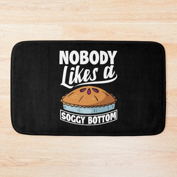 Item preview, Nobody Likes A Soggy Bottom Funny Baking Confectionery designed and sold by ShopTheStyle.