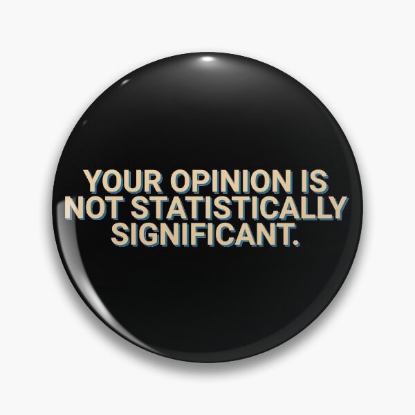 Item preview, Your Opinion Is Not Statistically Significant Mathematics designed and sold by Sour Soul.