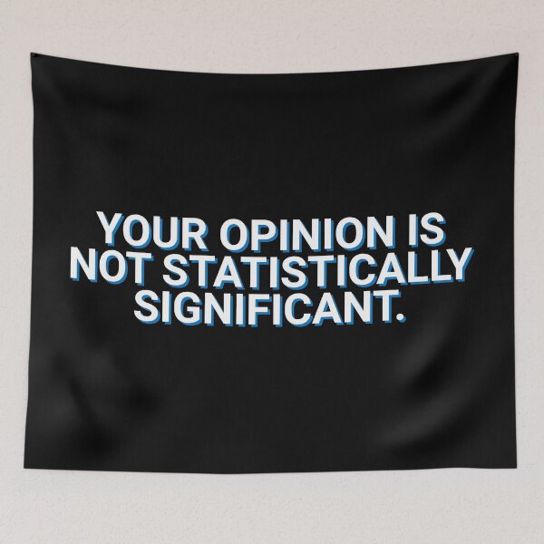 Item preview, Your Opinion Is Not Statistically Significant Data designed and sold by Sour Soul.