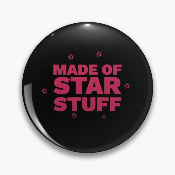 Item preview, Made of star stuff  designed and sold by primaldolphin.