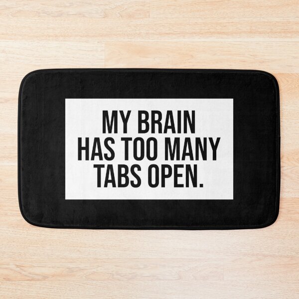 Item preview, My Brain Has Too Many Tabs Open designed and sold by Sour Soul.