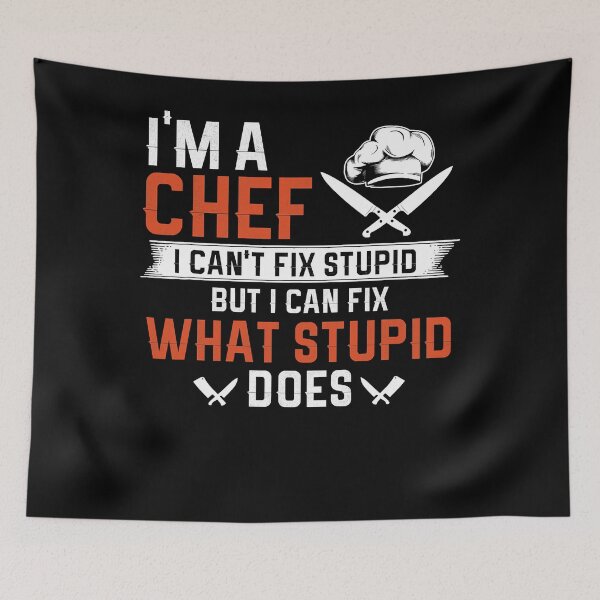 Item preview, Chef i Can't Fix Stupid humor gift designed and sold by ArixMoore.