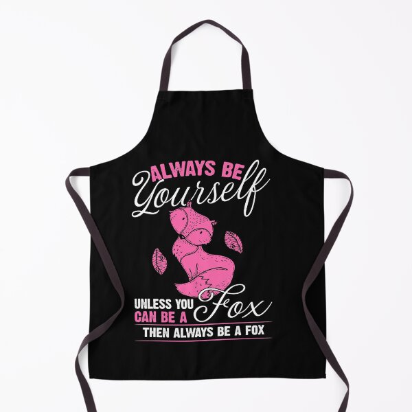 Item preview, Always Be Yourself Unless You Can A Fox Then Always Be A Fox designed and sold by BLake77777.