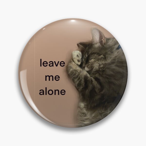 Item preview, Leave me alone cat designed and sold by Skyelobean Wilson.