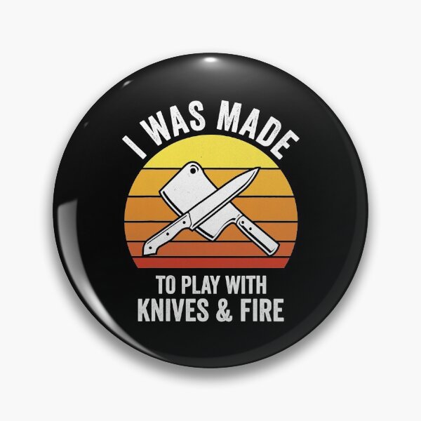 Item preview, I Was Made To Play With Knives & Fire Funny Culinary Chef designed and sold by ArixMoore.