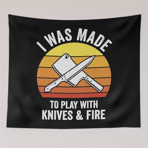 Item preview, I Was Made To Play With Knives & Fire Funny Culinary Chef designed and sold by ArixMoore.