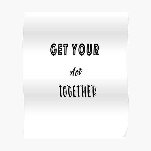 get-your-act-together-sticker-for-sale-by-fashionhoodie-redbubble