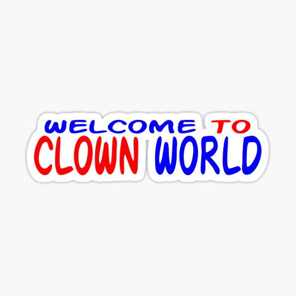 Item preview, WELCOME TO CLOWN WORLD designed and sold by CRINGEWORTHY TEES.