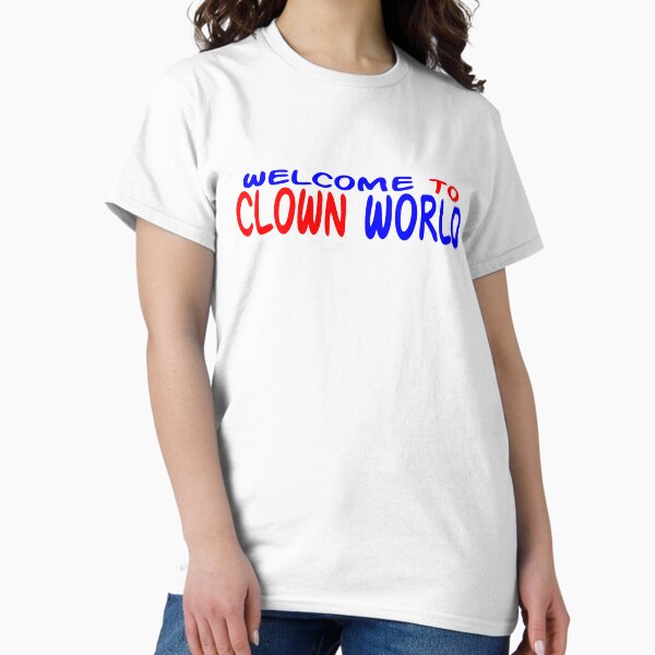 Item preview, WELCOME TO CLOWN WORLD designed and sold by CRINGEWORTHY TEES.
