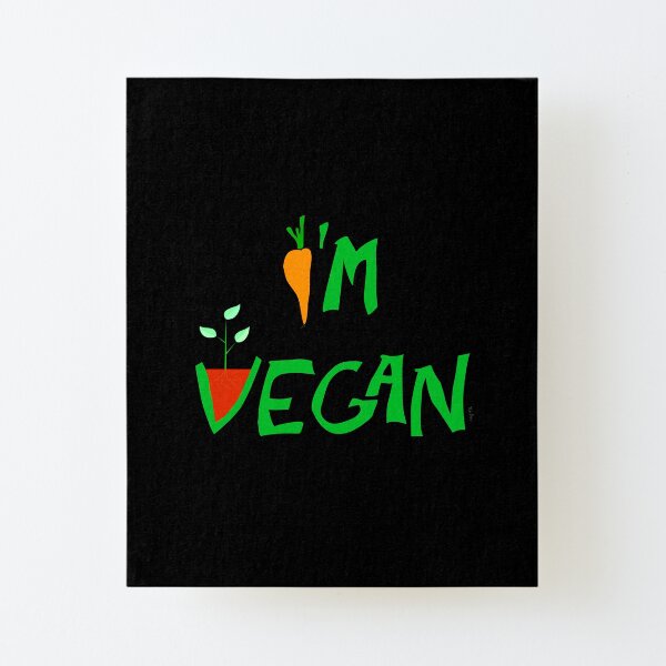 I'm Vegan Canvas Mounted Print