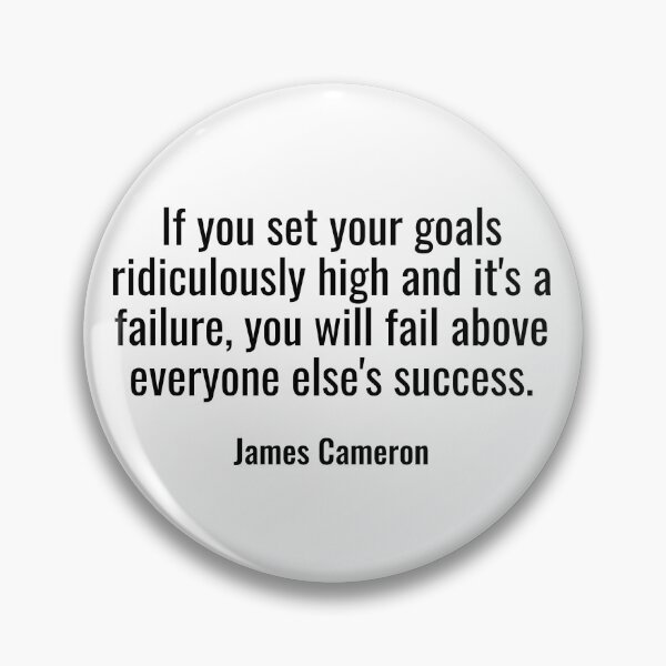 Item preview, James Cameron Quote - set your goals rediculously high designed and sold by NathanCLife.