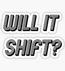 Will it Shift? Sticker