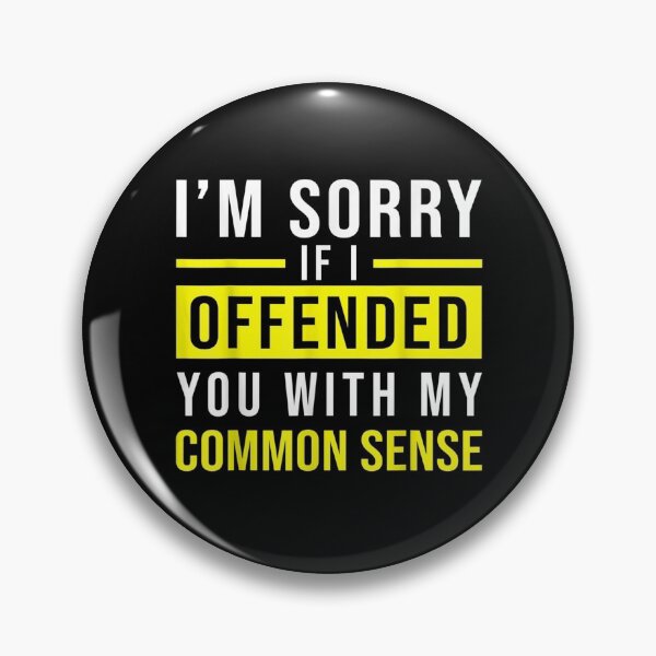 Item preview, I'm Sorry I Offended You With My Common Sense Sarcastic  designed and sold by manidala.