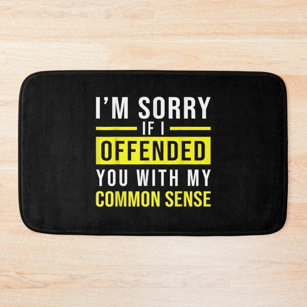Item preview, I'm Sorry I Offended You With My Common Sense Sarcastic  designed and sold by manidala.