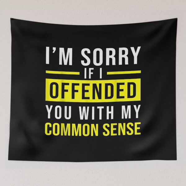 Item preview, I'm Sorry I Offended You With My Common Sense Sarcastic  designed and sold by manidala.